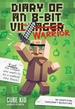 Diary of an 8-Bit Warrior: An Unofficial Minecraft Adventure Volume 1