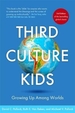 Third Culture Kids 3rd Edition: Growing Up Among Worlds