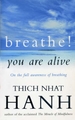 Breathe! You Are Alive: Sutra on the Full Awareness of Breathing