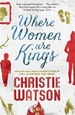 Where Women are Kings: from the author of The Language of Kindness