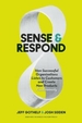 Sense and Respond: How Successful Organizations Listen to Customers and Create New Products Continuously