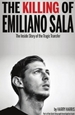 The Killing of Emiliano Sala: The Inside Story of the Tragic Transfer