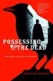 Possessing The Dead: The Artful Science of Anatomy
