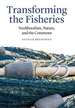 Transforming the Fisheries: Neoliberalism, Nature, and the Commons