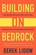 Building on Bedrock: What Sam Walton, Walt Disney, and Other Great Self-Made Entrepreneurs Can Teach Us about Building Valuable Companies