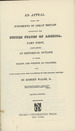 An Appeal From the Judgements of Great Britain Respecting the United States of America; Part First Containing an Historical Outline of Their Merits and Wrongs as Colonies; and Strictures Upon the Calumnies of the British Writers