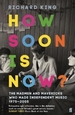 How Soon is Now?: The Madmen and Mavericks who made Independent Music 1975-2005