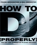 How To DJ (Properly): The Art And Science Of Playing Records - the definitive guide to becoming the ultimate DJ and spinning your way to success