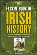 The Feckin' Book of Irish History: for anyone who hasn't been paying attention for the last 30,000 years