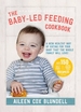 The Baby-Led Feeding Cookbook: A New Healthy Way of Eating for Your Baby That the Whole Family Will L