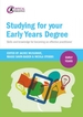 Studying for Your Early Years Degree: Skills and Knowledge for Becoming an Effective Early Years Practitioner