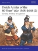 Dutch Armies of the 80 Years' War 1568-1648 (2): Cavalry, Artillery & Engineers