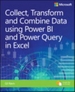 Collect, Combine, and Transform Data Using Power Query in Excel and Power BI