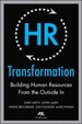 HR Transformation: Building Human Resources from the Outside in