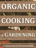 Organic Cooking & Gardening: A Veggie Box of Two Great Books: The Ultimate Boxed Book Set for the Organic Cook and Gardener: How to Grow Your Own Healthy Produce and Use it to Create Wholesome Meals for Your Family