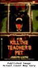 Kill the Teacher's Pet (a Bantam Starfire Book)