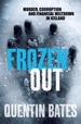 Frozen Out: A dark and chilling Icelandic noir thriller