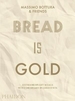 Bread Is Gold