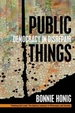 Public Things: Democracy in Disrepair