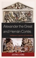 Alexander the Great and Hernn Corts: Ambiguous Legacies of Leadership