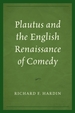 Plautus and the English Renaissance of Comedy