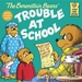 The Berenstain Bears and the Trouble at School