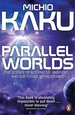 Parallel Worlds: The Science of Alternative Universes and Our Future in the Cosmos