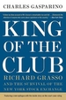 King of the Club: Richard Grasso and the Survival of the New York Stock Exchange