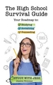 The High School Survival Guide: Your Roadmap to Studying, Socializing & Succeeding (Ages 12-16) (Middle School Graduation Gift)