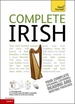 Complete Irish Beginner to Intermediate Book and Audio Course: Learn to read, write, speak and understand a new language with Teach Yourself