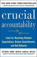 Crucial Accountability: Tools for Resolving Violated Expectations, Broken Commitments, and Bad Behavior, Second Edition