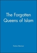 The Forgotten Queens of Islam