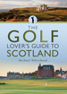 The Golf Lover's Guide to Scotland (City Guides)