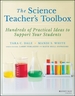 The Science Teacher's Toolbox: Hundreds of Practical Ideas to Support Your Students