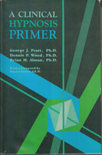 A Clinical Hypnosis Primer By Pratt, George J.; Wood, Dennis P.; Alman, Brian M.