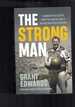The Strong Man: a Powerful Story of Life Under Fire and One Man's Journey Back From the Brink