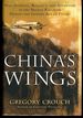 China's Wings: War, Intrigue, Romance, and Adventure in the Middle Kingdom During the Golden Age of Flight