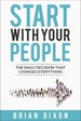 Start With Your People: the Daily Decision That Changes Everything