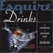 Esquire Drinks: an Opinionated & Irreverent Guide to Drinking [With 250 Drink Recipes]