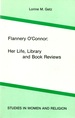 Flannery O'Connor: Her Life, Library and Book Reviews