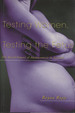 Testing Women, Testing the Fetus: the Social Impact of Amniocentesis in America (Anthropology of Everyday Life)
