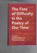 The Fate of Difficulty in the Poetry of Our Time