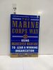 The Marine Corps Way Using Maneuver Warfare to Lead a Winning Organization