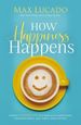 How Happiness Happens Cu