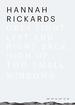 Hannah Rickards: Grey Light? Left and Right Back, High Up, Two Small Windows (Sternberg Press)