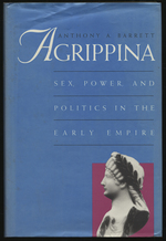 Agrippina: Sex, Power, and Politics in the Early Empire