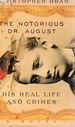 The Notorious Dr. August-His Real Life and Crimes