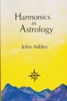 Harmonics in Astrology: An Introductory Textbook to the New Understanding of an Old Science