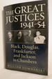 The Great Justices, 1941-54 Black, Douglas, Frankfurter, and Jackson in Chambers (Dj Protected By a Brand New, Clear, Acid-Free Mylar Cover)
