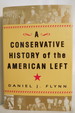 A Conservative History of the American Left (Dj Protected By a Brand New, Clear, Acid-Free Mylar Cover)